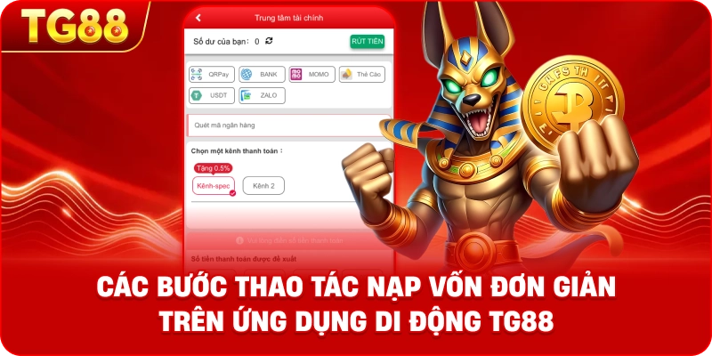 Các bước thao tác nạp vốn đơn giản trên ứng dụng di động TG88